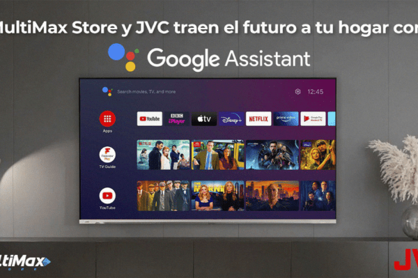 MultiMax Store y JVC traen el futuro a tu hogar con Google Assistant