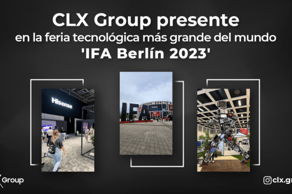 CLX Group presente en la feria tecnológica más grande del mundo, 'IFA Berlín 2023'