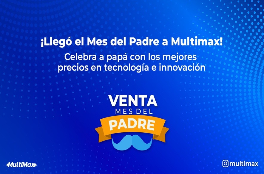 Mes del Padre en Multimax