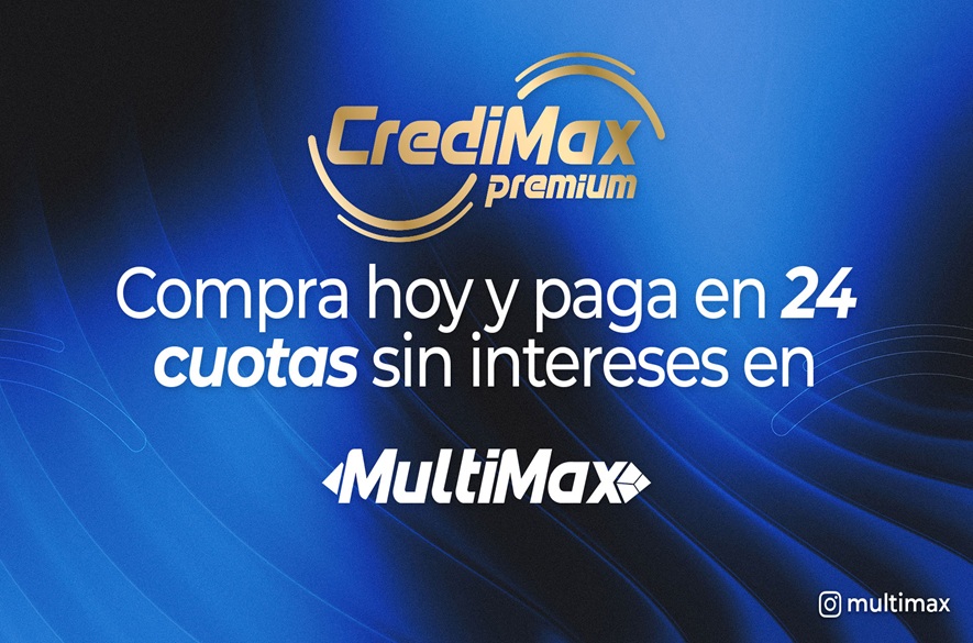 CrediMax Premium: Compra hoy y paga en 24 cuotas sin intereses en MultiMax
