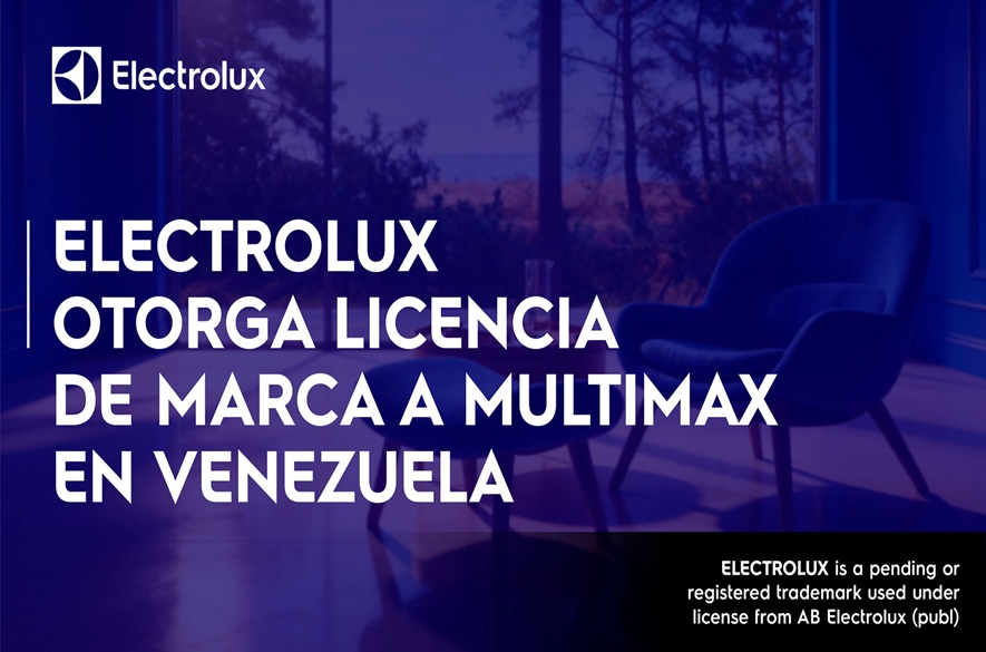 Electrolux otorga licencia de marca a MultiMax en Venezuela