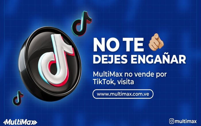 ¡No te dejes engañar! MultiMax no vende por TikTok, visita www.multimax.com.ve