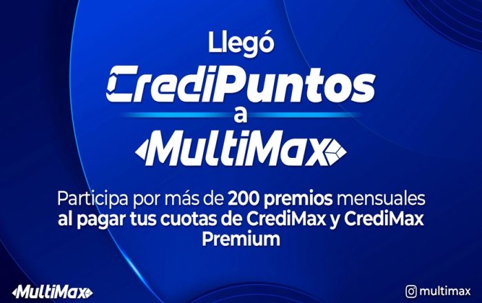 ¡Llegó CrediPuntos a MultiMax! Participa por más de 200 premios mensuales al pagar tus cuotas de CrediMax y CrediMax Premium