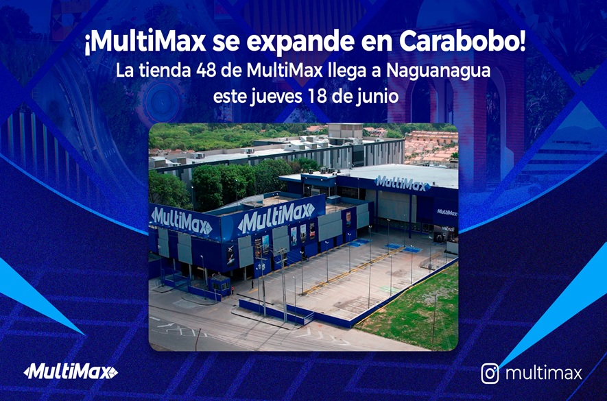¡MultiMax se expande en Carabobo! La tienda 48 deMultiMax llega a Naguanagua este 18 de junio